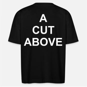 Preview: Oversized T "A CUT ABOVE" Preview: Oversized T "A CUT ABOVE"